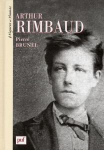 Arthur Rimbaud par Pierre Brunel Arthur Rimbaud par Pierre Brunel