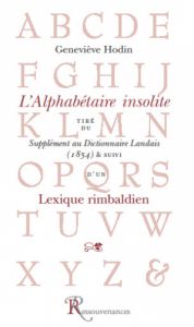 L'Alphabétaire insolite suivi d'un Lexique rimbaldien, par Geneviève Hodin