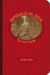 Rimbaud in Java: The Lost Voyage Rimbaud in Java: The Lost Voyage