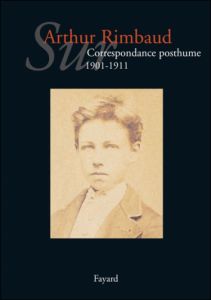 Sur Arthur Rimbaud , Correspondance posthume : 1901-1911, T2 Sur Arthur Rimbaud , Correspondance posthume : 1901-1911, T2
