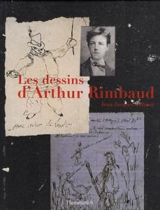 Les dessins d'Arthur Rimbaud, de Jean-Jacques Lefrère Les dessins d'Arthur Rimbaud, de Jean-Jacques Lefrère
