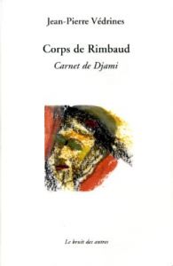 Corps de Rimbaud, Carnet de Djami Corps de Rimbaud, Carnet de Djami
